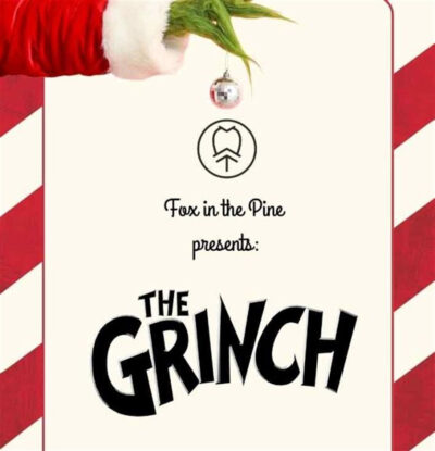 Fox in the Pine presents: The Grinch